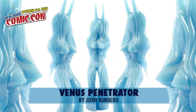 NYCC 16 PREMIER: VENUS PENETRATOR BY JOSH KIMBERG!