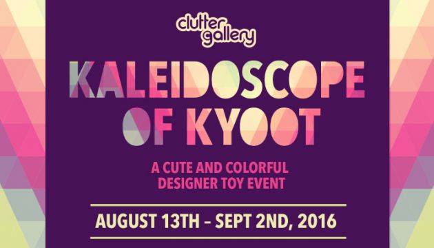 Clutter Gallery Presents "Kaleidoscope of Kyoot"!