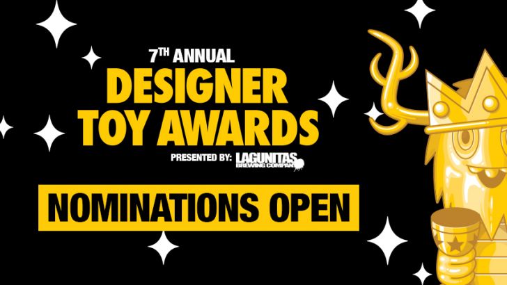 Nominations Open for the 7th Annual Designer Toy Awards! Nominations Open for the 7th Annual Designer Toy Awards!