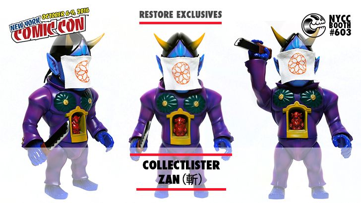 NYCC 16 EXCLUSIVE: RESTORES COLLECTLISTER ZAN(斬) NYCC 16 EXCLUSIVE: RESTORES COLLECTLISTER ZAN(斬)