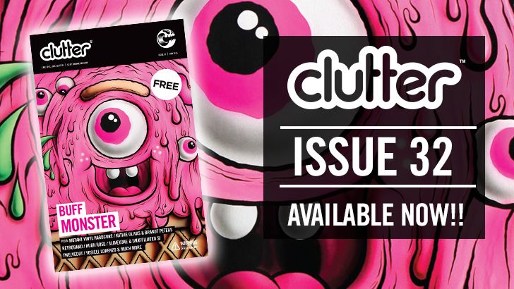 Clutter Magazine Issue 32 - Buff Monster - Available NOW!! Clutter Magazine Issue 32 - Buff Monster - Available NOW!!