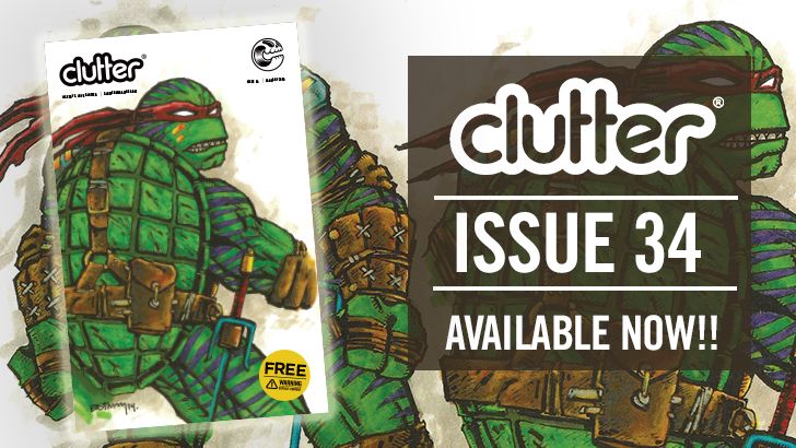 Clutter Magazine Issue 34 - TMNT - Available NOW!