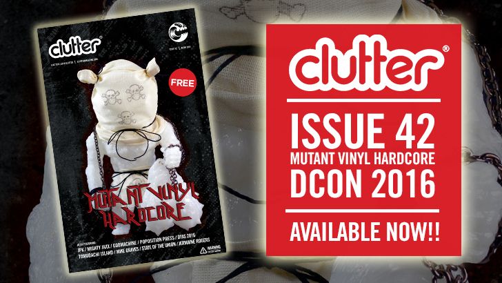 Clutter Magazine Issue 42 Dcon 2016 featuring Mutant Vinyl Hardcore, Available Now!