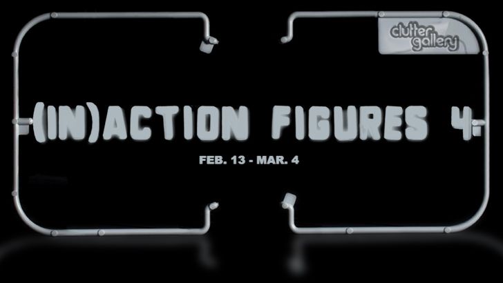 (In)Action Figures 4 exhibition at The Clutter Gallery! (In)Action Figures 4 exhibition at The Clutter Gallery!