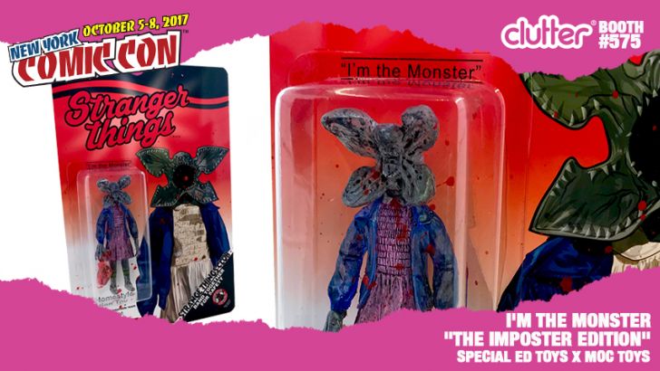 NYCC 17 EXCLUSIVE: Bootlegg's Stranger Things Brand: I'm The Monster "The Imposter Edition" by Special Ed Toys X MOC Toys NYCC 17 EXCLUSIVE: Bootlegg's Stranger Things Brand: I'm The Monster "The Imposter Edition" by Special Ed Toys X MOC Toys