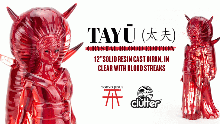 Tayū (太夫)  Crystal Blood Edition. Tokyo Jesus x Clutter Studios